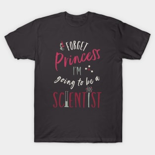 Girls Forget Princess I'm Going to Be A Scientist T-Shirt